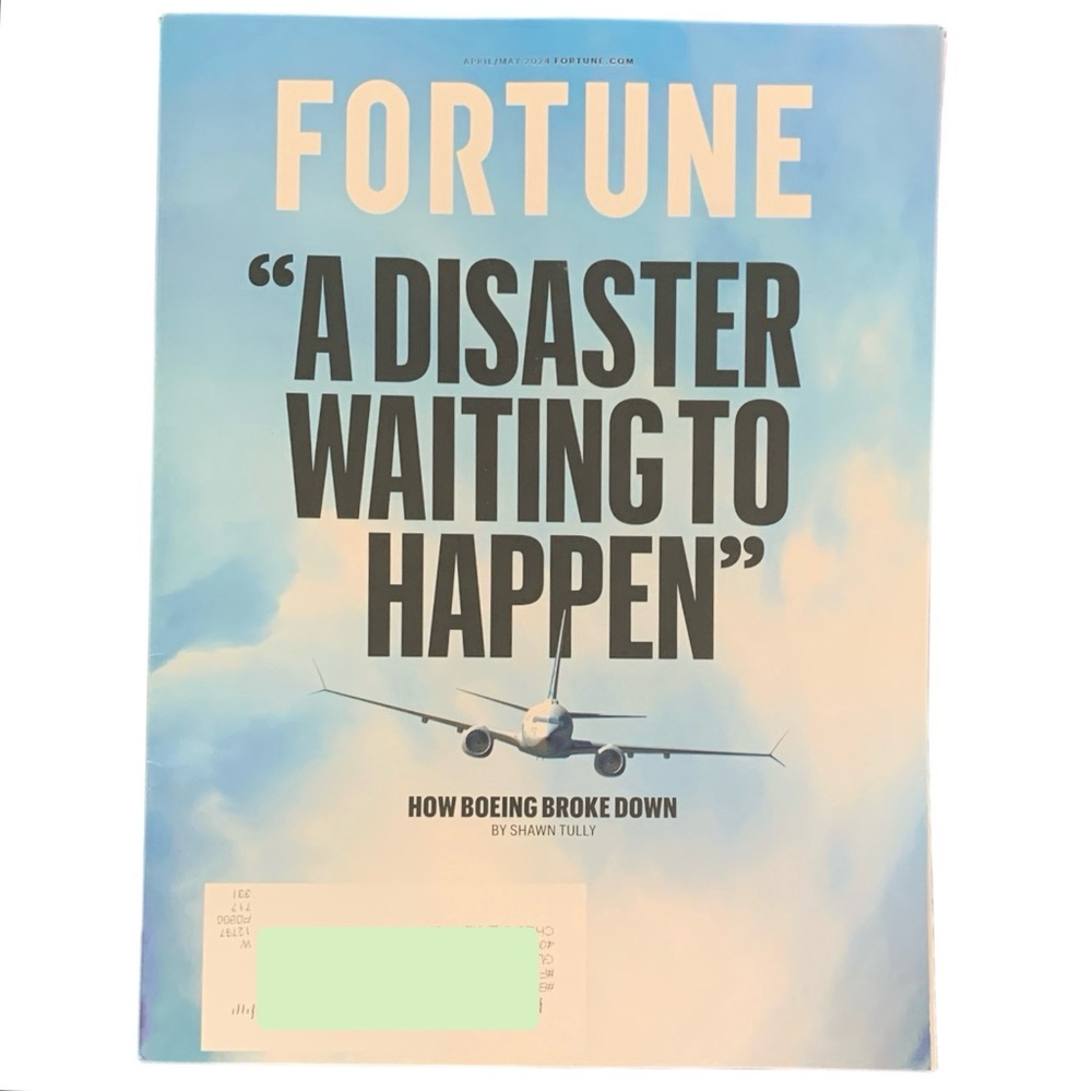 Fortune Magazine April May 2024 How Boeing Broke Down Disaster Waiting To Happen